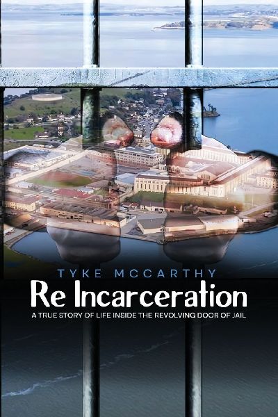 Re-Incarceration: A True Story of Life Inside the Revolving  Door of Jail