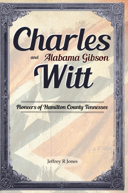 Charles Witt and Alabama Gibson: Pioneers of Hamilton County Tennessee