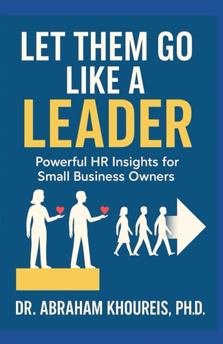 Let Them Go Like a Leader HR Powerful Insights for Small Business Owners