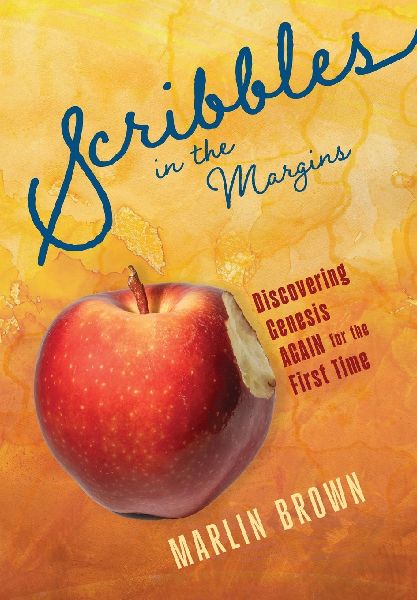 Scribbles in the Margins: Discovering Genesis Again for the First Time