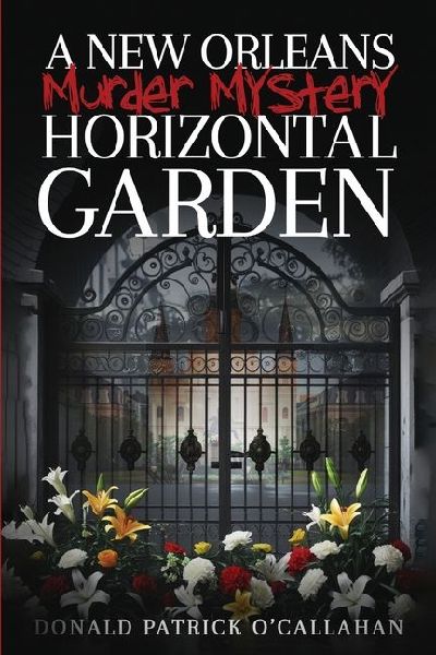 A New Orleans Murder Mystery: Horizontal Garden