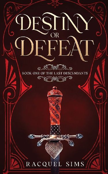 Destiny or Defeat: Book One of The Last Descendants