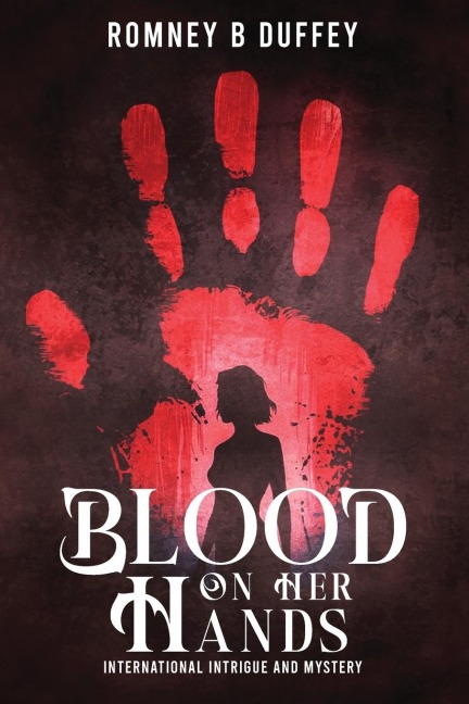 Blood on her hands: International Intrigue and Mystery : International Intrigue and Mystery: International Intrigue and Mystery