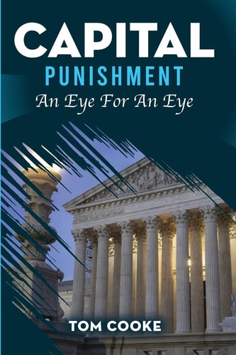 Capital Punishment An Eye For An Eye