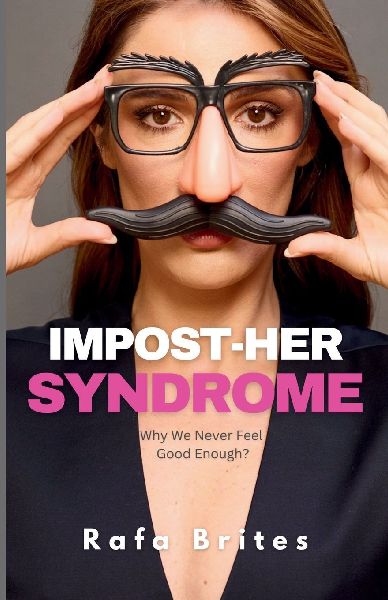 Impost-her Syndrome: Why We Never Feel Good Enough?