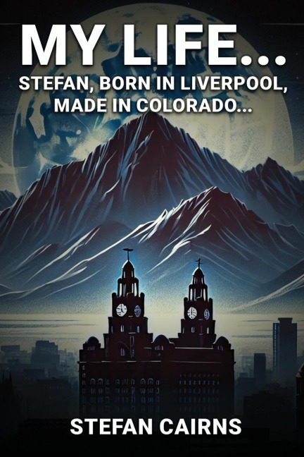 My Life: Stefan, Born in Liverpool, Made in Colorado