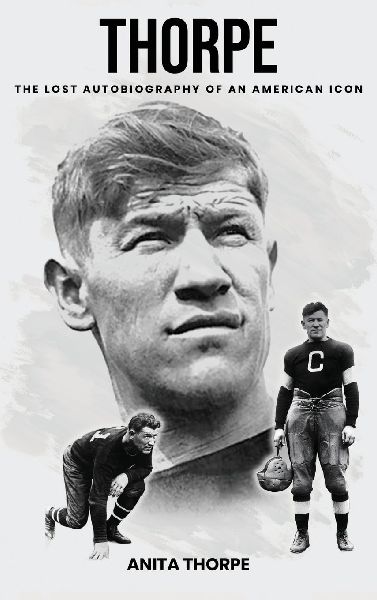 Thorpe: The Lost Autobiography of an American Icon