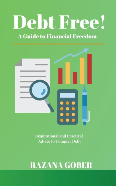 Debt Free! A Guide to Financial Freedom