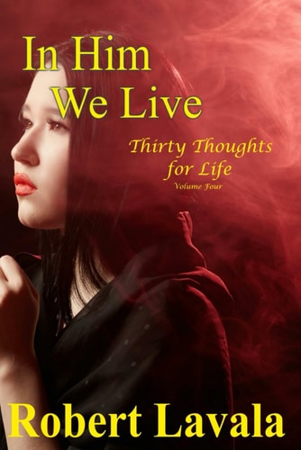 In Him We Live Thirty Thoughts for Life