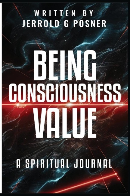 Being, Consciousness, Value: A Spiritual Journal