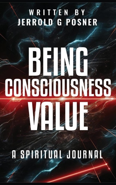 Being, Consciousness, Value: A Spiritual Journal