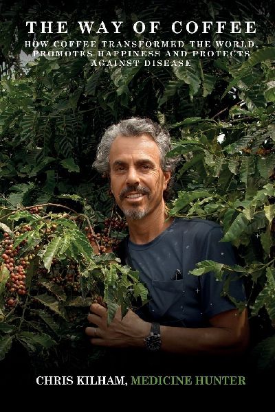 The Way Of Coffee: How Coffee Transformed The World, Promotes Happiness and Protects Against Disease