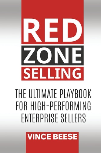 Red Zone Selling The Ultimate Playbook for High-Performing Enterprise Sellers