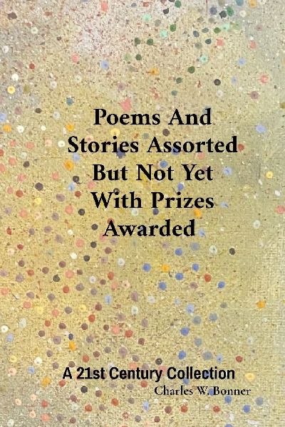 Poems And Stories Assorted But Not Yet With Prizes Awarded
