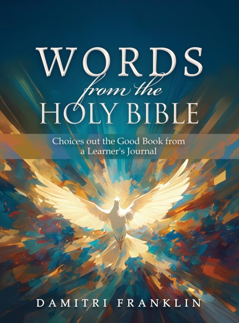 Words from the Holy Bible: Choices out the Good Book from a Learner's Journal