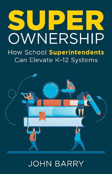 Super Ownership: How Superintendents Can Elevate K-12 Systems