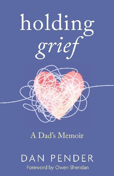 Holding Grief: A Dad's Memoir
