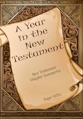 A Year in the New Testament New Testament Chapter Summaries