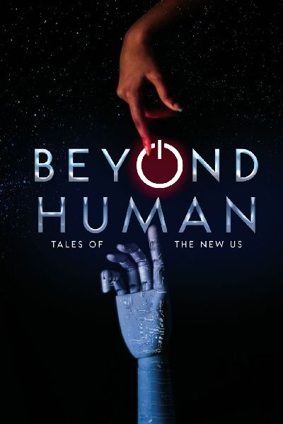 Beyond Human: Tales of the New Us