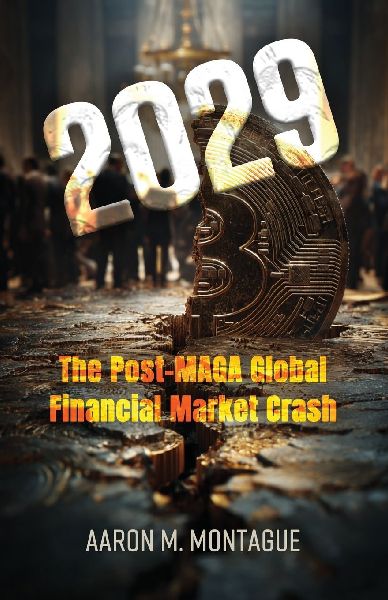 2029: Post-MAGA Global Financial Market Crash