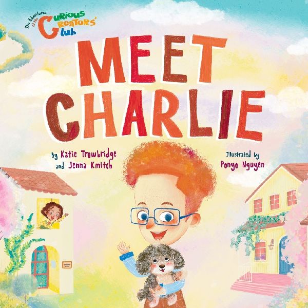 Meet Charlie: The Adventures of the Curious Creators Club