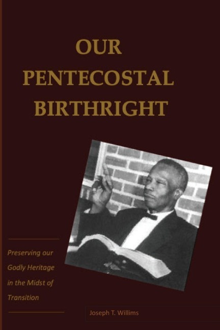 Our Pentecostal Birthright: Preserving our Godly Heritage in the Midst of Transition