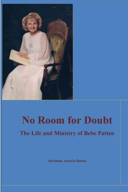 No Room for Doubt: The Life and Ministry  of Bebe Patten: