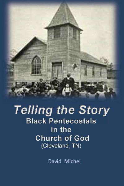 Telling the Story: Black Pentecostals in the Church of God (Cleveland, Tennessee)