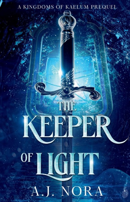 The Keeper of Light: A Kingdoms of Kaelum Prequel