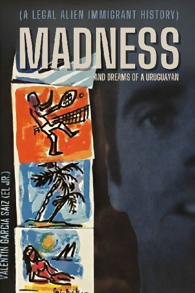 Madness and Dreams of a Uruguayan