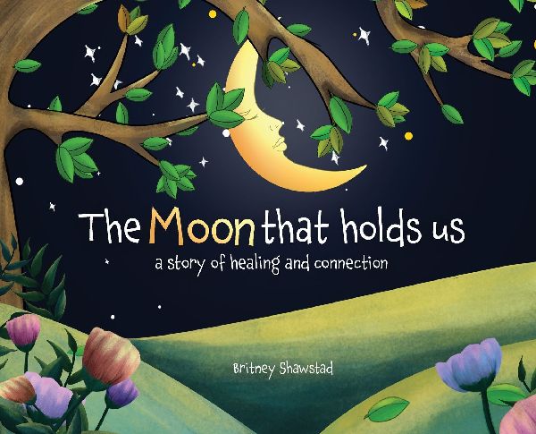 The Moon That Holds Us: A Story of Healing and Connection