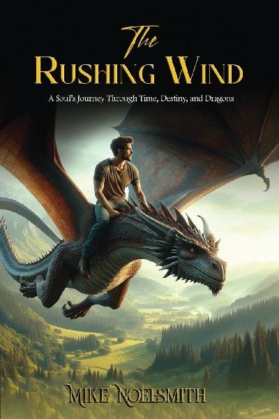 The Rushing Wind: A Souls Journey Through Time, Destiny, and Dragons