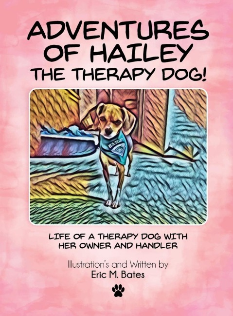 Adventures of Hailey The Therapy Dog!: Life of a Therapy dog with her owner and handler