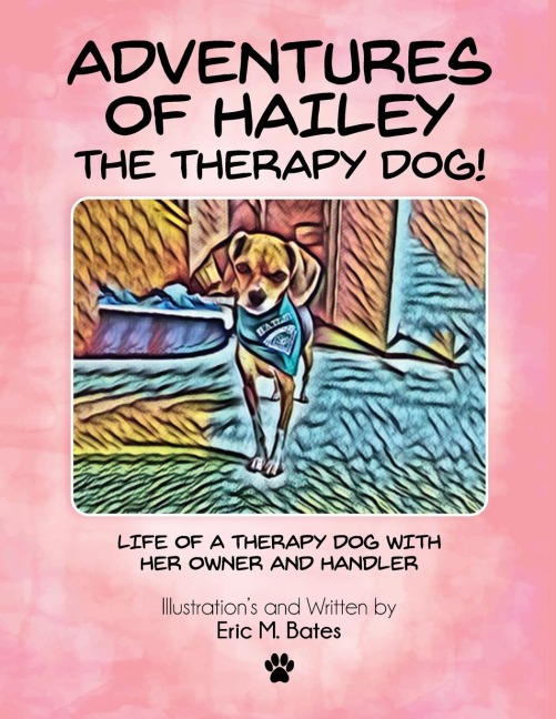 Adventures of Hailey The Therapy Dog!: Life of a Therapy dog with her owner and handler