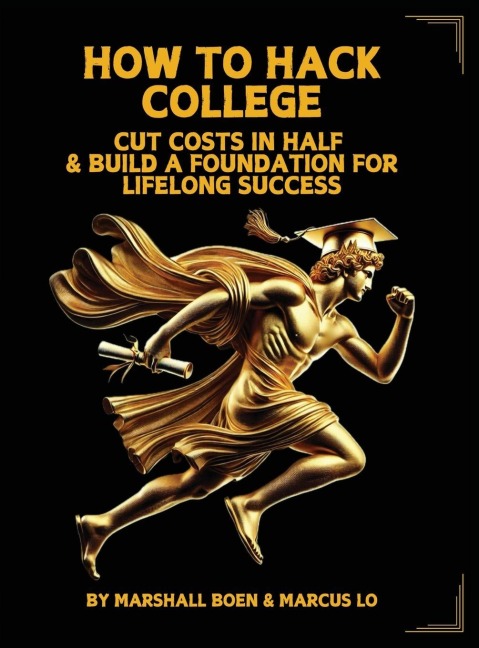 HOW TO HACK COLLEGE: CUT COSTS IN HALF & BUILD A FOUNDATION FOR LIFELONG SUCCESS