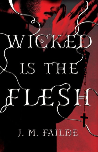 Wicked Is the Flesh