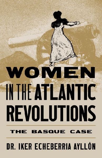 Women in the Atlantic Revolutions: The Basque Case