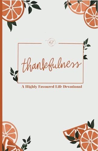 Thankfulness A Highly Favoured Life Devotional