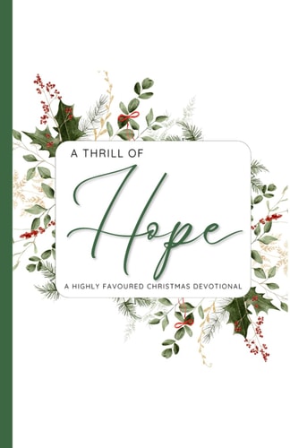 A Thrill of Hope A Highly Favoured Life Christmas Devotional
