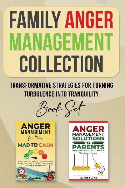 Family Anger Management Collection: Transformative Strategies For Turning Turbulence Into Tranquility