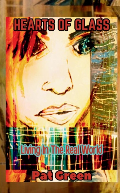 Hearts of Glass: Living in the Real World
