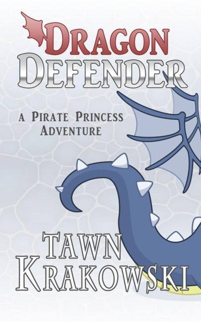 Dragon Defender: A Pirate Princess Adventure