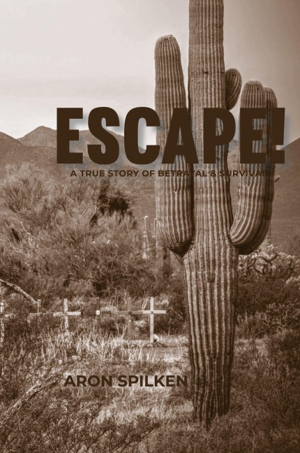 ESCAPE! - a true story of betrayal & survival
