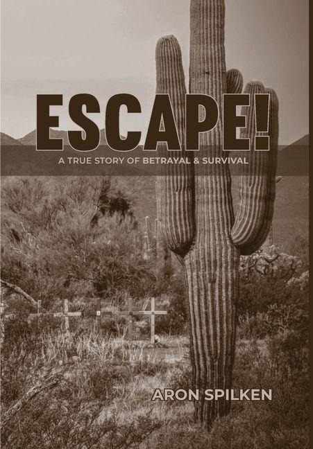 ESCAPE! - a true story of betrayal & survival
