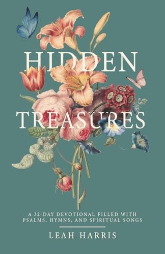Hidden Treasures A 32-Day Devotional Filled with Psalms, Hymns, and Spiritual Songs