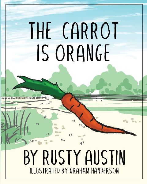 The Carrot Is Orange (Goofy Things by Rusty)