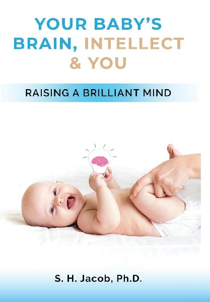 Your Babys Brain, Intellect, and You: Raising a Brilliant Mind