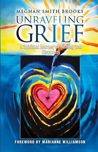Unraveling Grief: A Mothers Spiritual Journey of Healing and Discovery