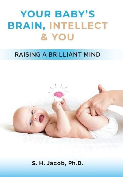Your Baby's Brain, Intellect, and You: Raising a Brilliant Child