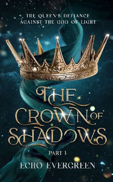 The Crown of Shadows Part 1: The Queens Defiance Against the God of Light